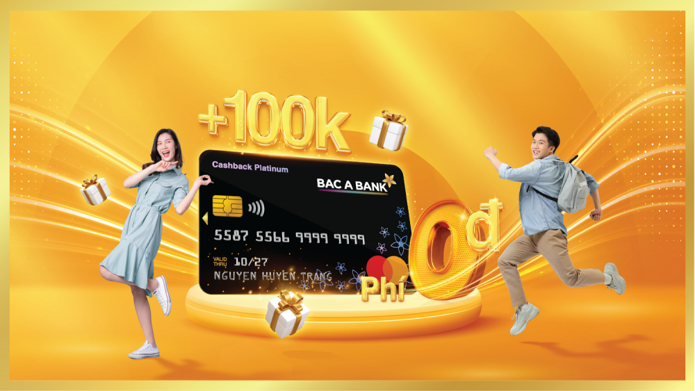 Mở thẻ tín dụng liền tay, đón ngay ưu đãi “khủng” từ BAC A BANK